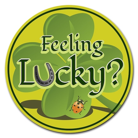 Signmission Feeling Lucky Circle Corrugated Plastic Sign C-16-CIR-WS-Feeling Lucky